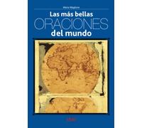 Las más bellas oraciones del mundo: Textos sagrados y plegarias universales de todas las tradiciones