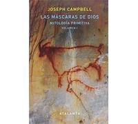 Las Máscaras De Dios (v.1): Mitologia Primitiva