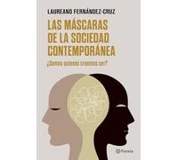 Las máscaras de la sociedad contemporánea: ¿Somos quienes creemos ser? (Ensayos)