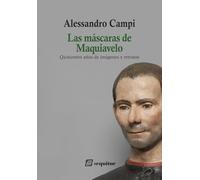 Las máscaras de Maquiavelo: Quinientos años de imágenes y retratos (LIBROS DEL CIUDADANO)