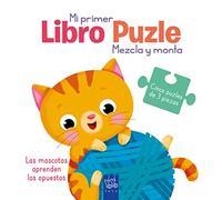 Las mascotas aprenden los opuestos: Mezcla y monta (Mi primer libro puzle)