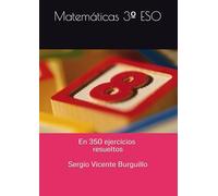 Las Matemáticas de 3º ESO: En 350 problemas con soluciones (Teoría y Problemas de Matemáticas)