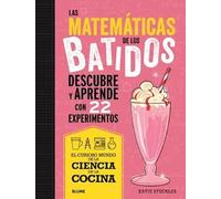 Las matemáticas de los batidos: Descubre y aprende con 22 experimentos (Ciencia en la Cocina)
