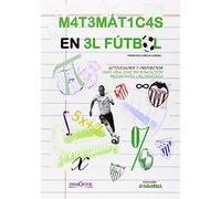 Las Matemáticas En El Fútbol. Actividades Y Proyectos Para Realizar En Educación Secundaria (Golilandia) - 9788415969266