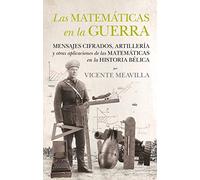 Las Matematicas En La Guerra: Mensajes Cifrazos Artilleria Y Otras Apl