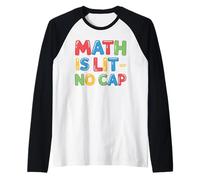 Las matemáticas están encendidas sin Gorra - Álgebra Fun Teacher & Student Matemáticas Camiseta Manga Raglan