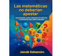 Las matemáticas no deberían apestar: Explicaciones claras, problemas de práctica y estrategias para ganar confianza