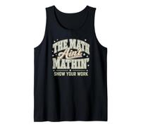 Las matemáticas no Son matemáticas Muestra tu Trabajo de Vuelta a la Escuela Camiseta sin Mangas