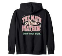 Las matemáticas no Son matemáticas Muestra tu Trabajo Sudadera con Capucha