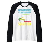 Las matemáticas nos dan esperanza de que cada problema tiene una solución Camiseta Manga Raglan