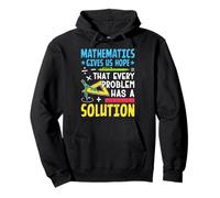 Las matemáticas nos dan esperanza de que cada problema tiene una solución Sudadera con Capucha