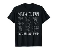 Las matemáticas Son Divertidas Dijo Que Nadie Nunca es Divertido Profesor de cálculo de matemáticas Camiseta