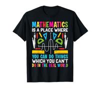 Las matemáticas son un lugar donde puedes hacer cosas que puedes Camiseta