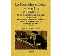 Las matemáticas utilizadas por Jorge Juan en el cálculo de la forma y dimensión de la tierra (SIN COLECCION)
