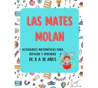 Las mates molan: cuaderno de 8 a 10 años para repasar y aprender mates con actividades variadas