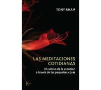 Las meditaciones cotidianas: El cultivo de la atención a través de las pequeñas cosas (Psicología)