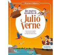 Las mejores aventuras de Julio Verne.: Cinco semanas en globo - De la Tierra a la Luna - Los hijos del capitán Grant | Libro infantil con juegos y actividades extra (Mi Primera Biblioteca)