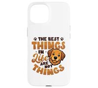 Las Mejores Cosas de la Vida no Son Cosas Golden Retriever Carcasa para iPhone 15