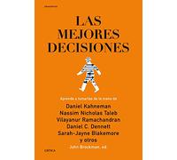 Las mejores decisiones: Aprenda a tomarlas de la mano de Daniel Kahneman, Nassim Nicholas Taleb, Vilayanur Ramachandran, Daniel C. Dennett, Sarah-Jayne Blakemore y otros (Drakontos)
