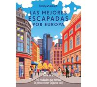 Las mejores escapadas por Europa: 40 recorridos por las ciudades más fascinantes de Europa (Viaje y aventura)