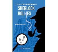 Las mejores Historias de Sherlock Holmes: 2 (Los Mejores Relatos Policíacos)