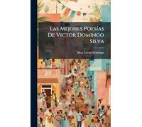 Las Mejores PoesÃ-as De Victor Domingo Silva