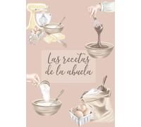 Las mejores recetas de la abuela: Recetario familiar para rellenar (Mis cuadernos de recetas)