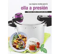 Las mejores recetas para la olla a presión: Deliciosas, rápidas y fáciles para cada día