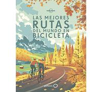 Las mejores rutas del mundo en bicicleta: 200 rutas ciclistas extraordinarias alrededor del mundo ¦ Mapas y consejos de viaje ¦ Aventuras para todos ... a desafiantes ¦ Fotografía impresionante