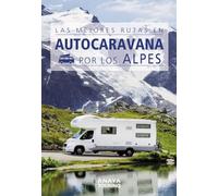 Las mejores rutas en autocaravana por los Alpes (Guías Singulares)