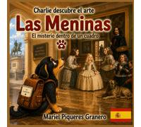 Las Meninas. El misterio dentro de un cuadro: Colección Charlie descubre el arte. 5-8 años