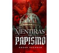 Las Mentiras Del Papismo