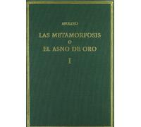 Las metamorfosis o El asno de oro. Vol. I. Libros 1-3 (Alma Mater)