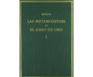 Las metamorfosis o El asno de oro. Vol. I. Libros 1-3 (Alma Mater)