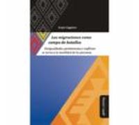 Las Migraciones Como Campo De Batallas: Desigualdades Pertenencias Y C