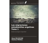 Las migraciones estudiantiles argelinas Tomo 1: Estudio sociológico longitudinal