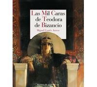 Las mil caras de Teodora de Bizancio | Miguel Cortés Arrese