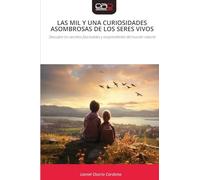 Las Mil Y Una Curiosidades Asombrosas de Los Seres Vivos: Descubre los secretos fascinantes y sorprendentes del mundo natural