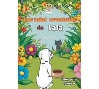 Las Mini Aventuras de Lala: Cuento para niños / Libros para colorear (Lala’s Mini Adventures/ Las Mini Aventuras de Lala/ Lalas Mini-Abenteuer)