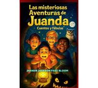 LAS MISTERIOSAS AVENTURAS DE JUANDA: CUENTOS Y FÁBULAS SEGUNDA EDICIÓN ILUSTRADA A COLOR