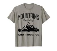 Las montañas me Llaman y Tengo Que IR Camiseta