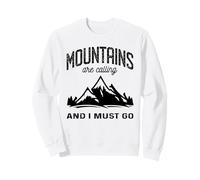 Las montañas me Llaman y Tengo Que IR Sudadera