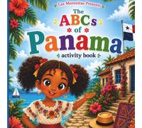 Las Morenitas Presents: The ABCs of Panama: A Toddler Coloring & Activity Book Celebrating Panamanian Culture (Las Morenitas Collection)