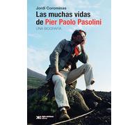 Las muchas vidas de Pier Paolo Pasolini (VIDAS PARA LEERLAS)
