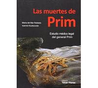 Las muertes de Prim: Estudio médico legal del general Prim (TEBAR)