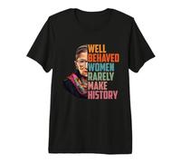 Las Mujeres Bien comportadas RARA Vez Hacen Historia RBG Cita Camiseta Premium