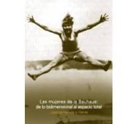 las mujeres de la bauhaus: de lo bidimensional al espacio total