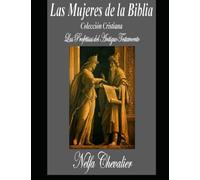 LAS MUJERES DE LA BIBLIA, Colección Cristiana: Profetisas del Antiguo Testamento
