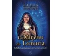 Las Mujeres De Lemuria: Sabiduria Antigua Para Los Tiempos Actuales