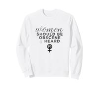 Las Mujeres Deben ser obscenas y escuchadas con un Lema Feminista Divertido Sudadera